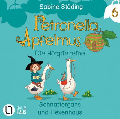Petronella Apfelmus Hörspiel 6: Schnattergans und Hexenhaus