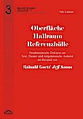 Oberfläche - Hallraum - Referenzhölle: Postdramatische Diskurse um Text, Theater und zeitgenössische Ästhetik am Beispiel von Rainald Goetz' "Jeff Koons".