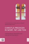 Christus predigen - in Wort, Tat und Ton