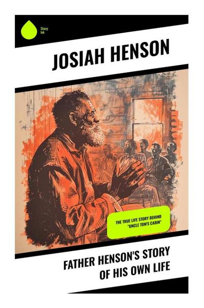 Father Henson’s Story of His Own Life