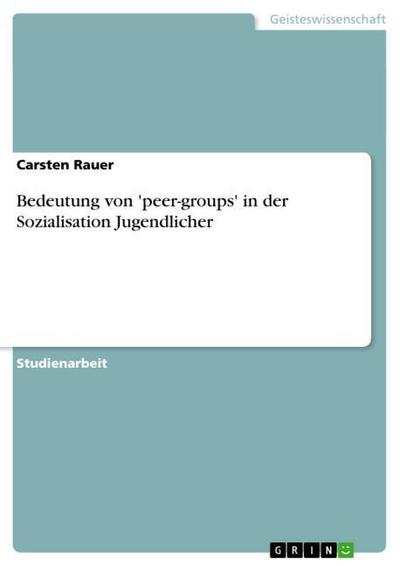 Bedeutung von ’peer-groups’ in der Sozialisation Jugendlicher