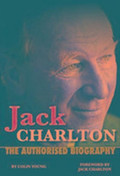 Jack Charlton: The Authorised Biography