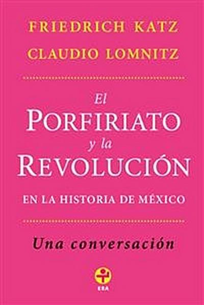 El Porfiriato y la Revolución en la historia de México