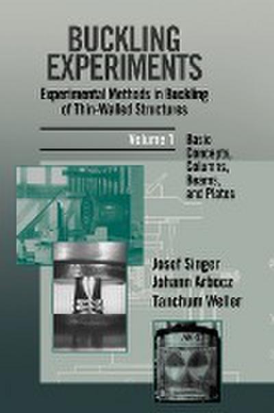 Buckling Experiments: Experimental Methods in Buckling of Thin-Walled Structures, Volume 1