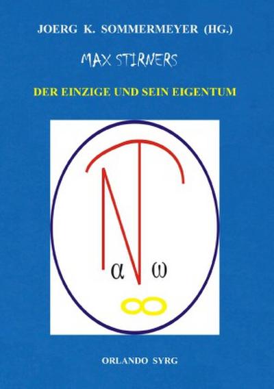 Max Stirners Der Einzige und sein Eigentum