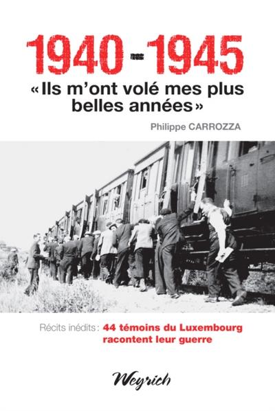 1940-1945 - "Ils m’ont volé mes plus belles années"