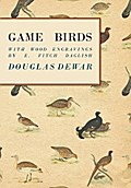 Game Birds - With Wood Engravings by E. Fitch Daglish