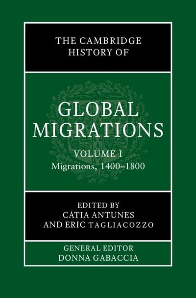 Cambridge History of Global Migrations: Volume 1, Migrations, 1400-1800