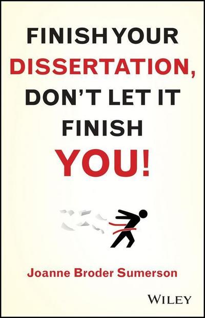 Finish Your Dissertation, Don’t Let It Finish You!