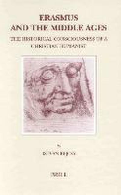 Erasmus and the Middle Ages: The Historical Consciousness of a Christian Humanist