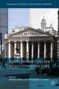 An Economists Guide to Economic History