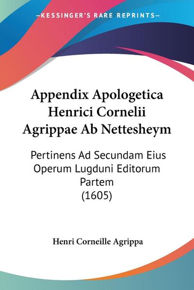 Appendix Apologetica Henrici Cornelii Agrippae Ab Nettesheym