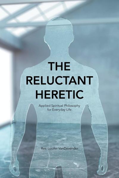 The Reluctant Heretic