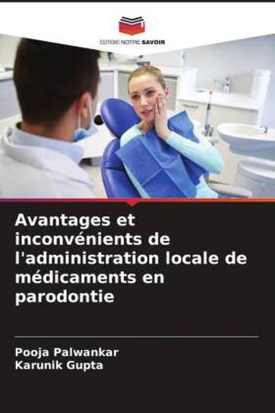 Avantages et inconvénients de l’administration locale de médicaments en parodontie