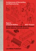 Architectures of Dismantling and Restructuring: Spaces of Danish Welfare, 1970–present