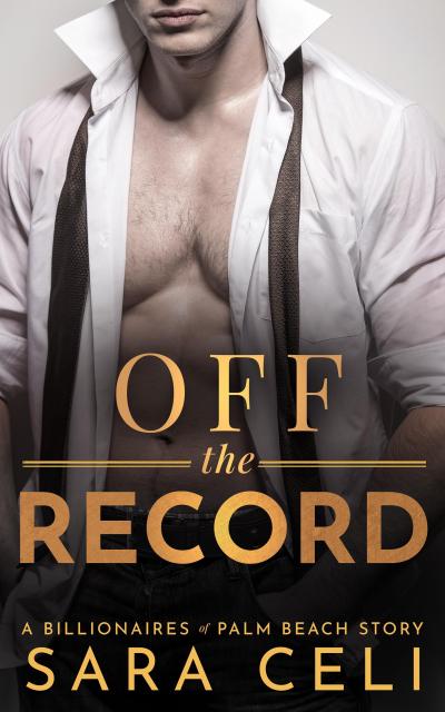 Off The Record (Billionaires of Palm Beach, #5)