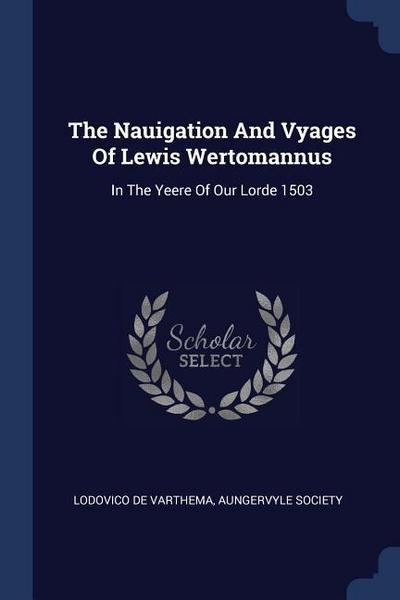 The Nauigation And Vyages Of Lewis Wertomannus
