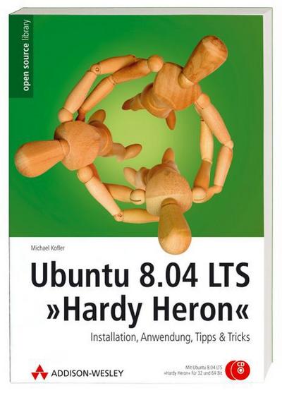 Ubuntu 8.04 LTS Hardy Heron: Installation, Anwendung, Tipps & Tricks