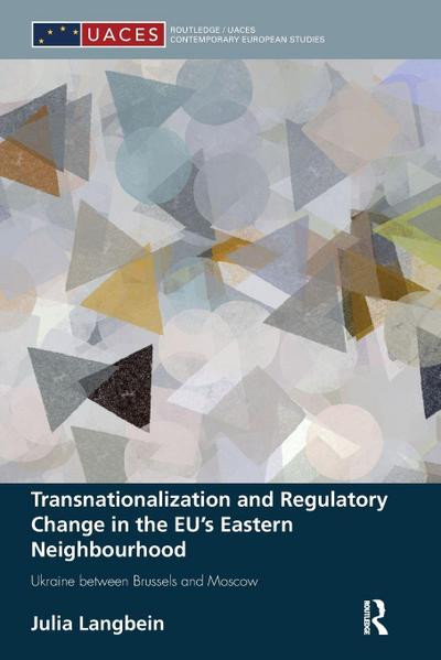 Transnationalization and Regulatory Change in the EU’s Eastern Neighbourhood