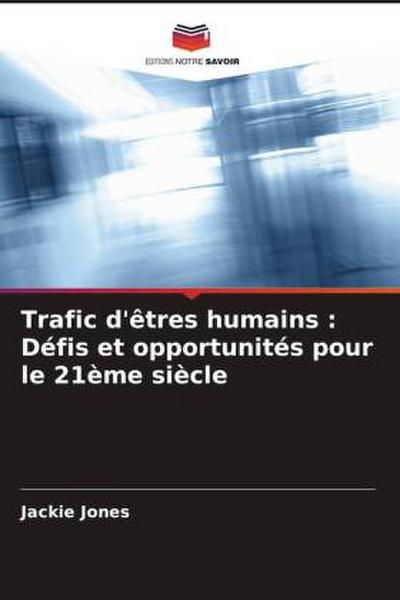 Trafic d’êtres humains : Défis et opportunités pour le 21ème siècle