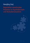 Regulation emotionaler Prozesse in Psychotherapie und Verhaltensmedizin