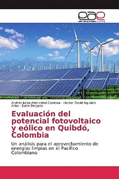 Evaluación del potencial fotovoltaico y eólico en Quibdó, Colombia