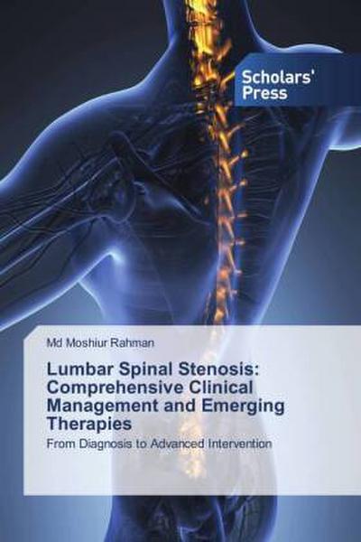 Lumbar Spinal Stenosis: Comprehensive Clinical Management and Emerging Therapies