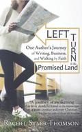 Left Turn to the Promised Land: One Author’s Journey of Writing, Business, and Walking by Faith