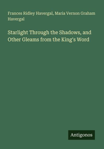 Starlight Through the Shadows, and Other Gleams from the King’s Word