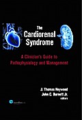 The Cardiorenal Syndrome : A Clinician’s Guide to Pathophysiology and Management