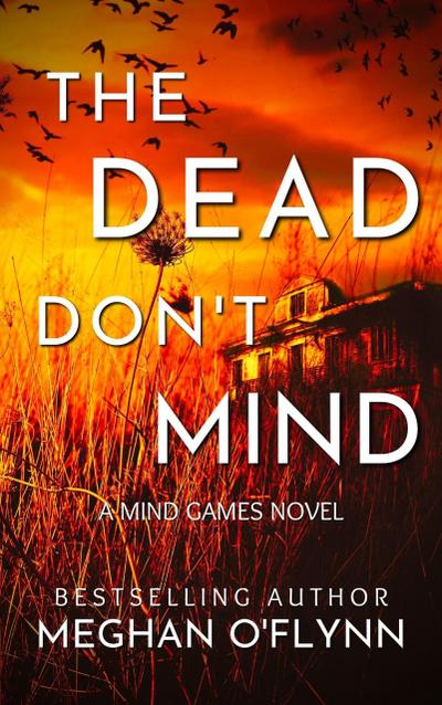 The Dead Don’t Mind: A Suspenseful Psychological Crime Thriller (Mind Games, #2)