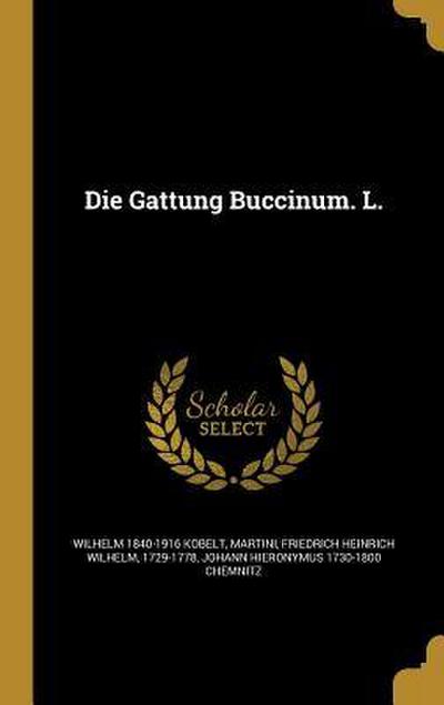 Die Gattung Buccinum. L.