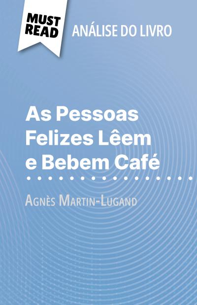 As Pessoas Felizes Lêem e Bebem Café de Agnès Martin-Lugand (Análise do livro)