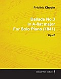 Ballade No.3 in A-Flat Major by FrÃ¨dÃ¨ric Chopin for Solo Piano (1841) Op.47
