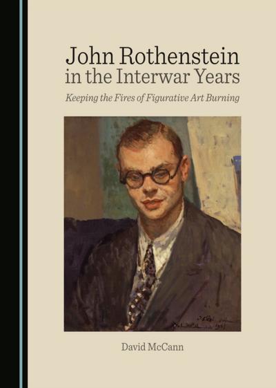 John Rothenstein in the Interwar Years