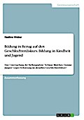 Bildung in Bezug auf den Geschlechterdiskurs. Bildung in Kindheit und Jugend