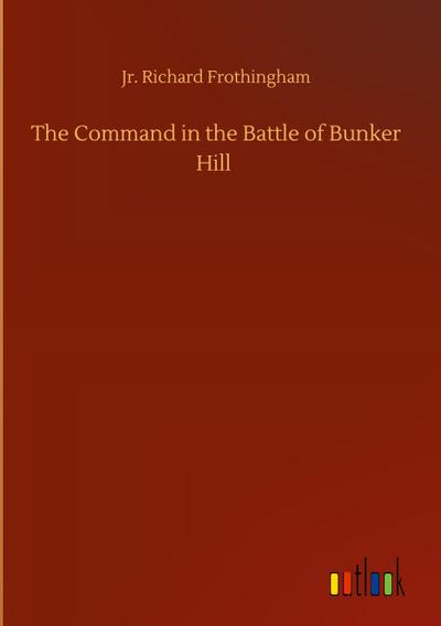 The Command in the Battle of Bunker Hill