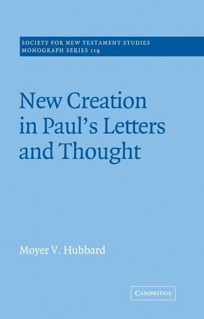 New Creation in Paul’s Letters and Thought