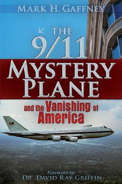 The 9/11 Mystery Plane: And the Vanishing of America