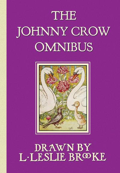 The Johnny Crow Omnibus featuring Johnny Crow’s Garden, Johnny Crow’s Party and Johnny Crow’s New Garden (in color)