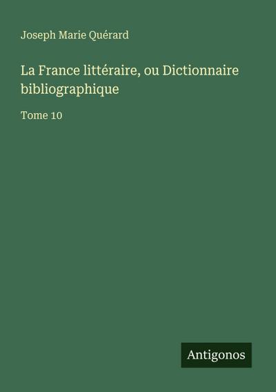 La France littéraire, ou Dictionnaire bibliographique