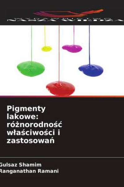 Pigmenty lakowe: ró¿norodno¿¿ w¿a¿ciwo¿ci i zastosowa¿