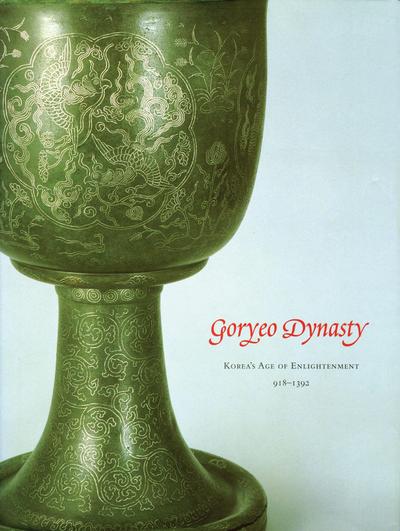 Goryeo Dynasty: Korea’s Age of Enlightenment, 918-1392