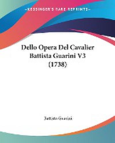 Dello Opera Del Cavalier Battista Guarini V3 (1738)