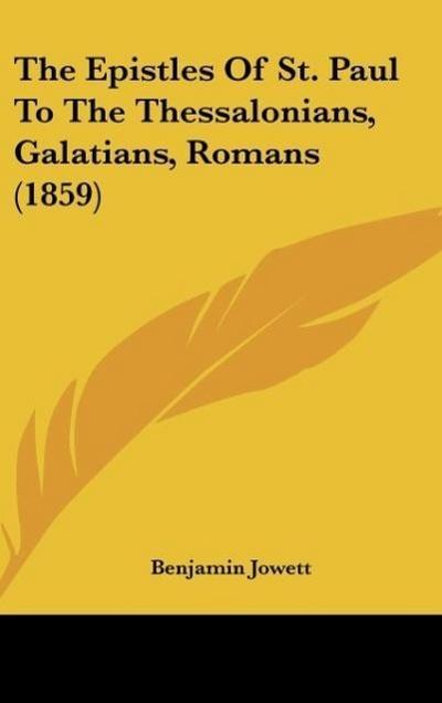 The Epistles Of St. Paul To The Thessalonians, Galatians, Romans (1859)