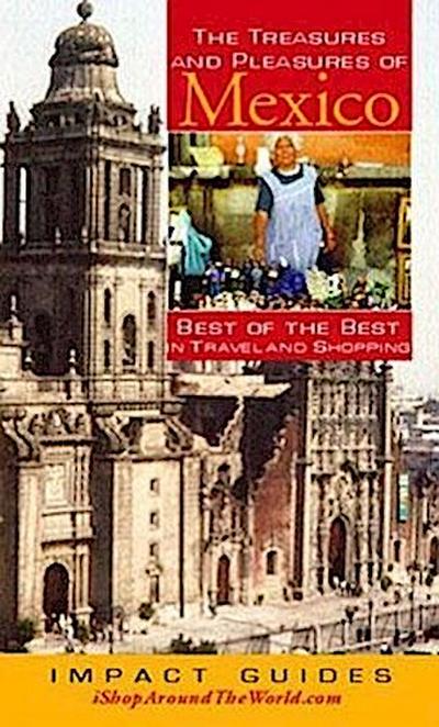The Treasures and Pleasures of Mexico