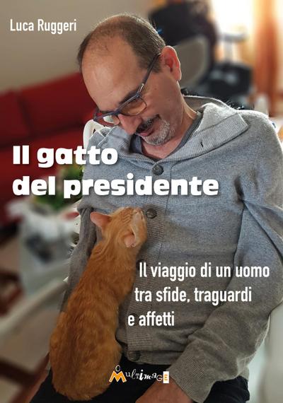 Il gatto del presidente. Il viaggio di un uomo tra sfide, traguardi e affetti