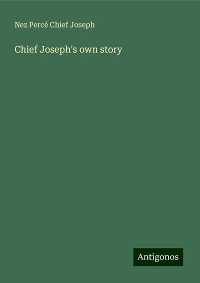 Chief Joseph’s own story
