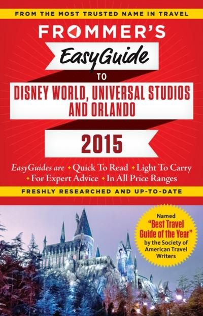 Frommer’s EasyGuide to Disney World, Universal and Orlando 2015