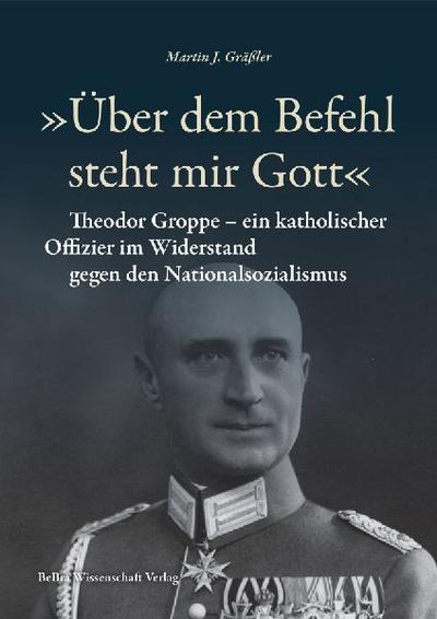 'Über dem Befehl steht mir Gott' 